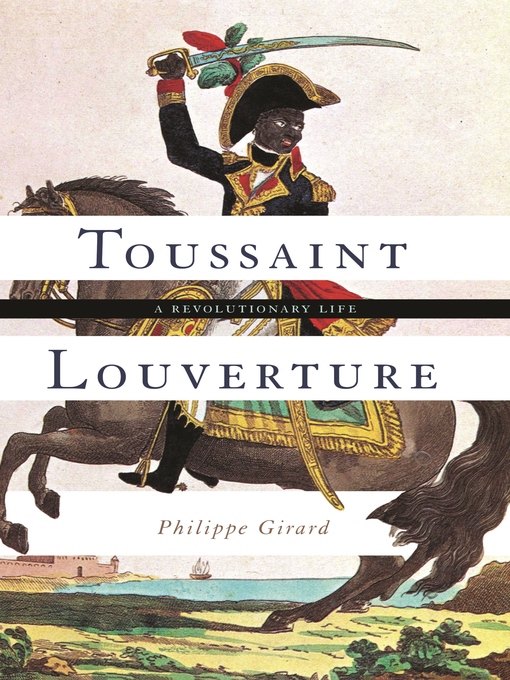 Title details for Toussaint Louverture by Philippe Girard - Available